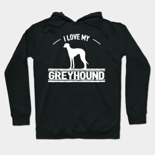 I Love My Greyhound Dog Hoodie